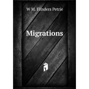  Migrations W M. Flinders Petrie Books