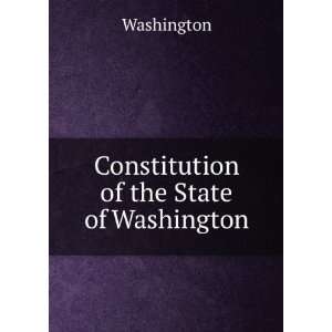  Constitution of the State of Washington Washington Books