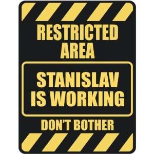   RESTRICTED AREA STANISLAV IS WORKING  PARKING SIGN 