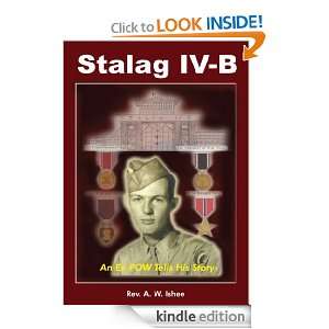 Stalag IV B An Ex POW Tells His Story Rev. A. W. Ishee  