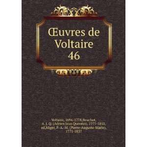  de Voltaire. 46 1694 1778,Beuchot, A. J. Q. (Adrien Jean Quentin 