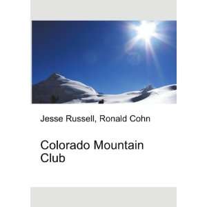  Colorado Mountain Club Ronald Cohn Jesse Russell Books