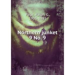  Northern junket. 9 No. 9 Ralph G., 1903 1985 Page Books