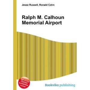    Ralph M. Calhoun Memorial Airport Ronald Cohn Jesse Russell Books