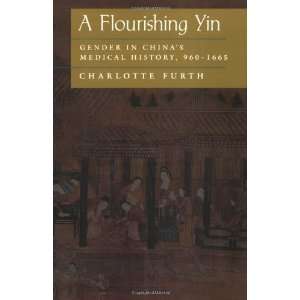  A Flourishing Yin Gender in Chinas Medical History 960 