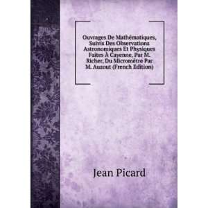   Richer, Du MicromÃ¨tre Par M. Auzout (French Edition) Jean Picard