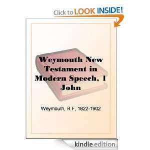 Weymouth New Testament in Modern Speech, 1 John Richard Francis 