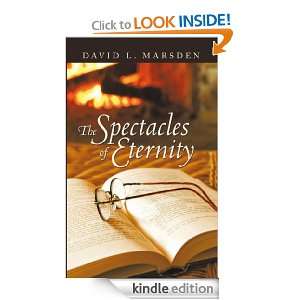 The Spectacles of Eternity David L Marsden  Kindle Store