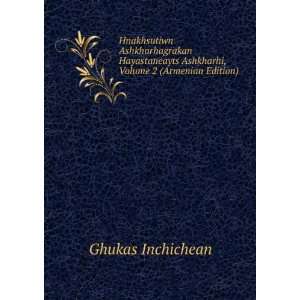   Ashkharhi, Volume 2 (Armenian Edition) Ghukas Inchichean Books