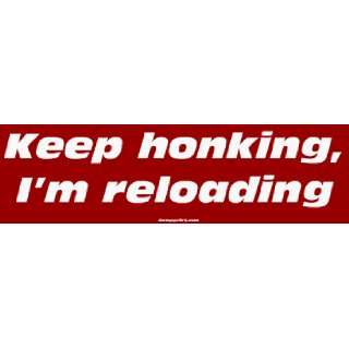  Keep honking, Im reloading MINIATURE Sticker Automotive