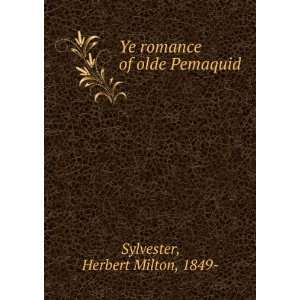  Ye romance of olde Pemaquid Herbert Milton, 1849 