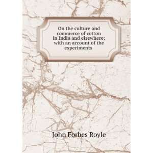   ; with an account of the experiments . John Forbes Royle Books