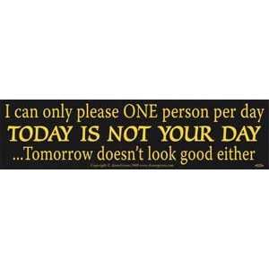   Can Only Please One Person Per Day.today Is Not 