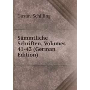   Schriften, Volumes 41 43 (German Edition) Gustav Schilling Books