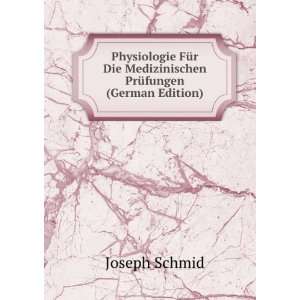   Die Medizinischen PrÃ¼fungen (German Edition) Joseph Schmid Books