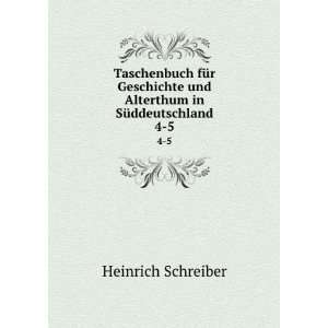   und Alterthum in SÃ¼ddeutschland. 4 5 Heinrich Schreiber Books