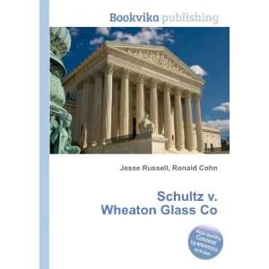    Schultz v. Wheaton Glass Co. Ronald Cohn Jesse Russell Books