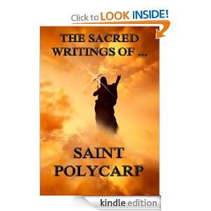 The Sacred Writings of St. Polycarp (Extended Annotated Edition 
