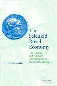 The Seleukid Royal Economy The Finances and Financial Administration 