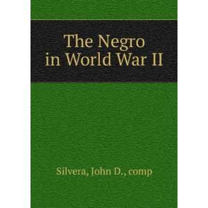  The Negro in World War II John D., comp Silvera Books