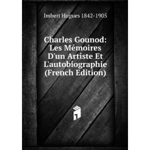  Charles Gounod Les MÃ©moires Dun Artiste Et L 