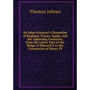  Reign of Edward II to the Coronation of Henry IV Thomas Johnes Books