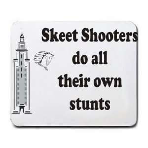  Skeet Shooters do all their own stunts Mousepad Office 
