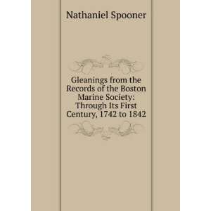    Through Its First Century, 1742 to 1842 Nathaniel Spooner Books