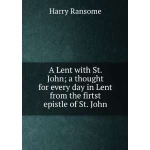   day in Lent from the firtst epistle of St. John Harry Ransome Books