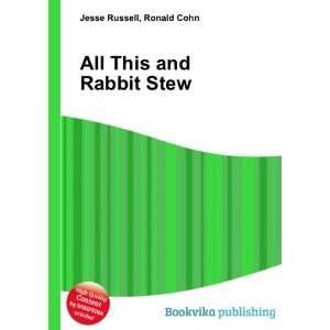  All This and Rabbit Stew Ronald Cohn Jesse Russell Books