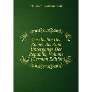   Der Republik, Volume 2 (German Edition) Heinrich Wilhelm Stoll Books