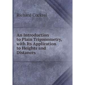   with Its Application to Heights and Distances Richard Cockrel Books