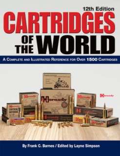 Cartridges of the World A Complete and Illustrated Reference for Over 