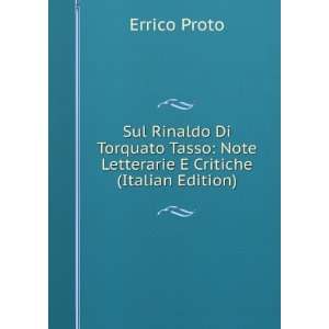 Sul Rinaldo Di Torquato Tasso Note Letterarie E Critiche (Italian 