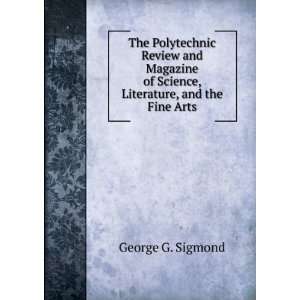   , Literature, and the Fine Arts George G. Sigmond  Books