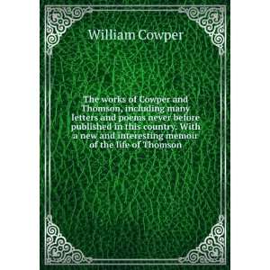 The works of Cowper and Thomson, including many letters and poems 