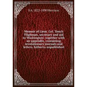  Memoir of Lieut. Col. Tench Tilghman, secretary and aid to 