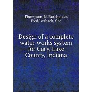  Design of a complete water works system for Gary, Lake 