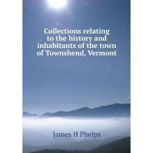   inhabitants of the town of Townshend, Vermont James H Phelps Books
