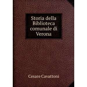   Storia della Biblioteca comunale di Verona Cesare Cavattoni Books