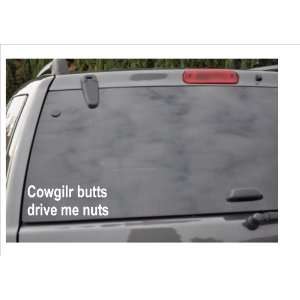  COWGIRL BUTTS DRIVE ME NUTS  window decal 