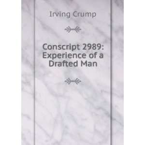  Conscript 2989 Experience of a Drafted Man Irving Crump 