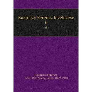   Ferencz, 1759 1831,VaÌczy, JaÌnos, 1859 1918 Kazinczy Books
