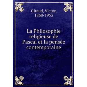 Philosophie religieuse de Pascal et la pensÃ©e contemporaine Victor 