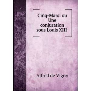    Mars ou Une conjuration sous Louis XIII . Alfred de Vigny Books