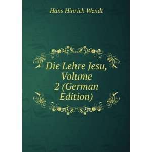   Die Lehre Jesu, Volume 2 (German Edition) Hans Hinrich Wendt Books