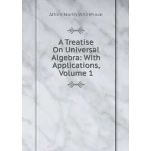   With Applications, Volume 1 Alfred North Whitehead  Books