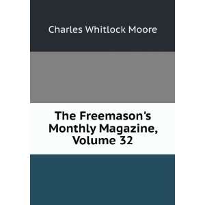   Freemasons Monthly Magazine, Volume 32 Charles Whitlock Moore Books