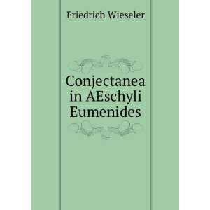    Conjectanea in AEschyli Eumenides Friedrich Wieseler Books