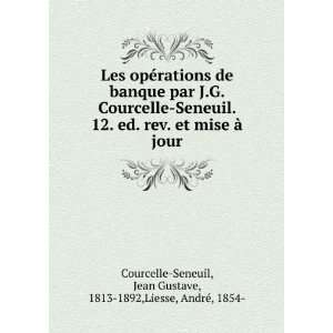  Les opÃ©rations de banque par J.G. Courcelle Seneuil. 12 